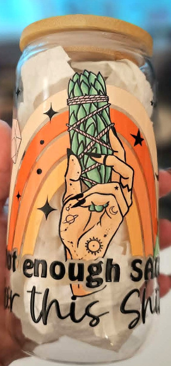 Not Enough Sage for this Shit 16 Oz Glass Cup
