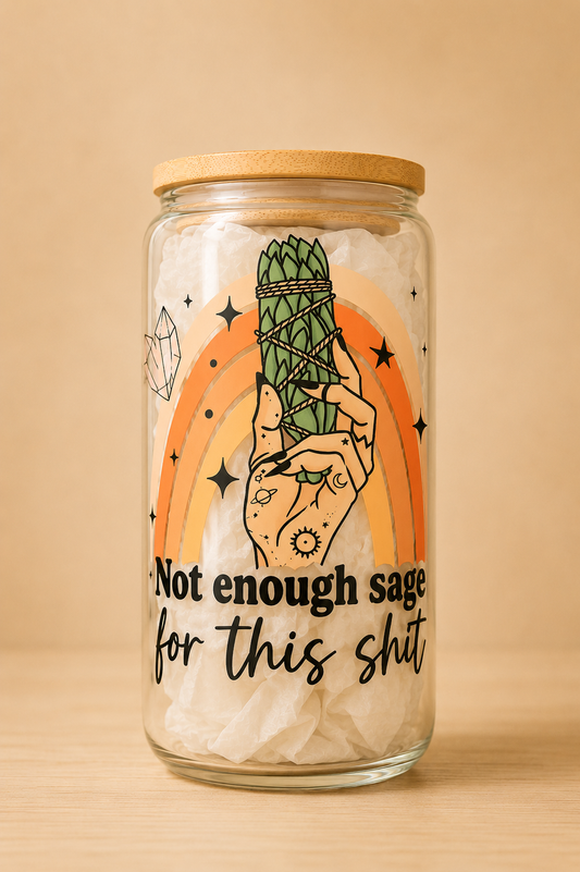 Not Enough Sage for this Shit 16 Oz Glass Cup